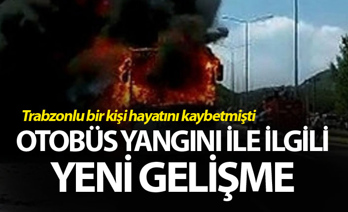 5 kişinin öldüğü Otobüs yangını ile ilgili yeni gelişme