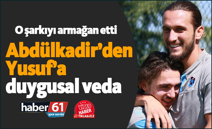 Abdülkadir Ömür'den Yusuf Yazıcı'ya duygusal veda!
