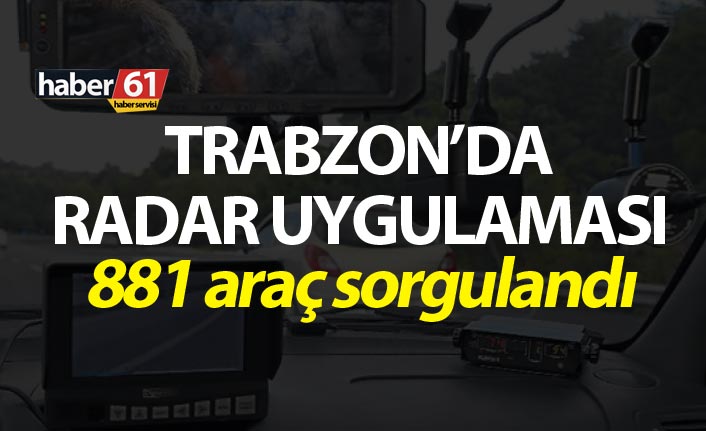 Trabzon’da radar uygulaması
