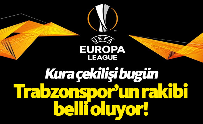 Trabzonspor'un rakibi bugün belli oluyor