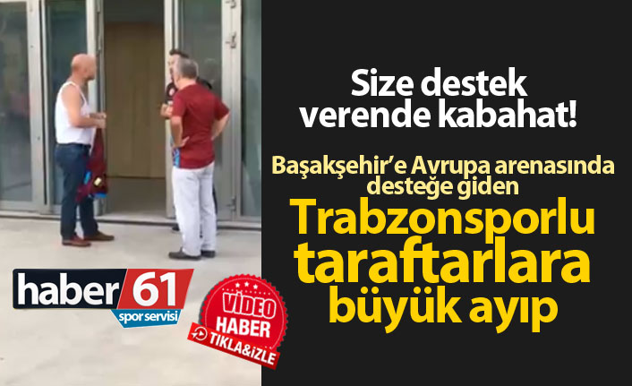 Trabzonspor taraftarına Başakşehir'den büyük ayıp