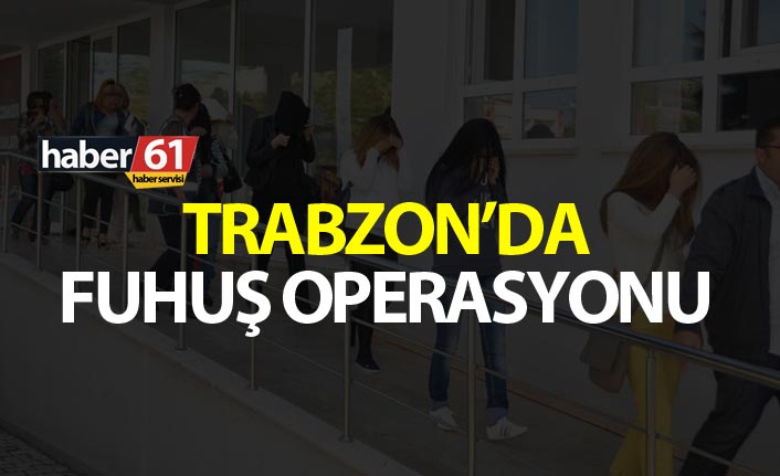Trabzon Emniyetinden Ortahisar’da Fuhuş Operasyonu: 9 Kadın Gözaltında