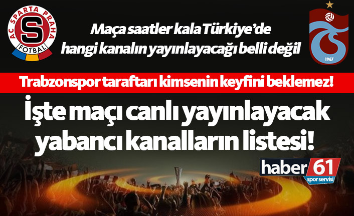 Sparta Prag Trabzonspor maçını canlı yayınlayan yabancı kanallar