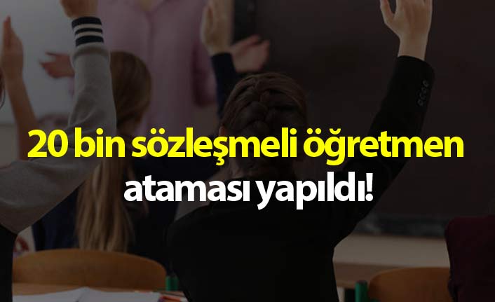20 bin sözleşmeli öğretmen ataması yapıldı!