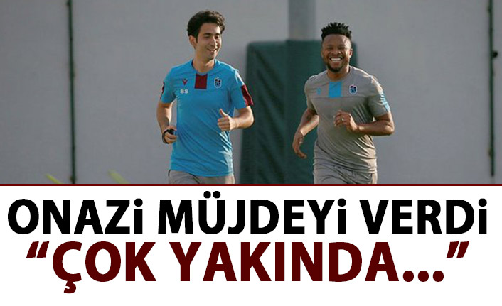 Onazi müjdeyi verdi: Çok yakında!