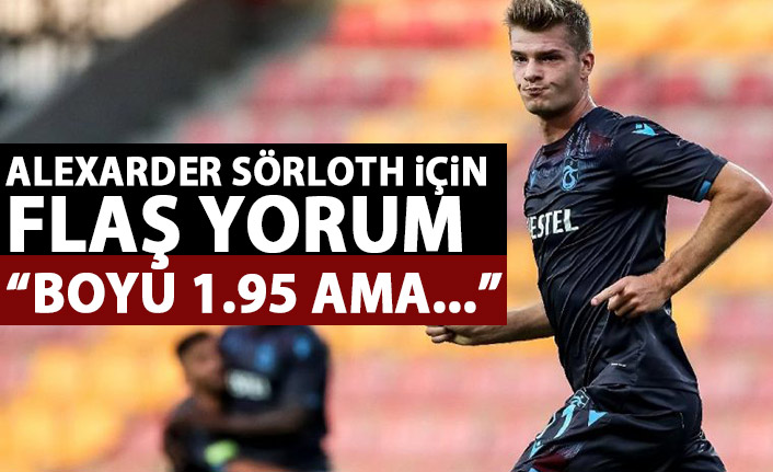 Trabzonspor'un golcüsü için flaş yorum: Boyu 1.95 ama...