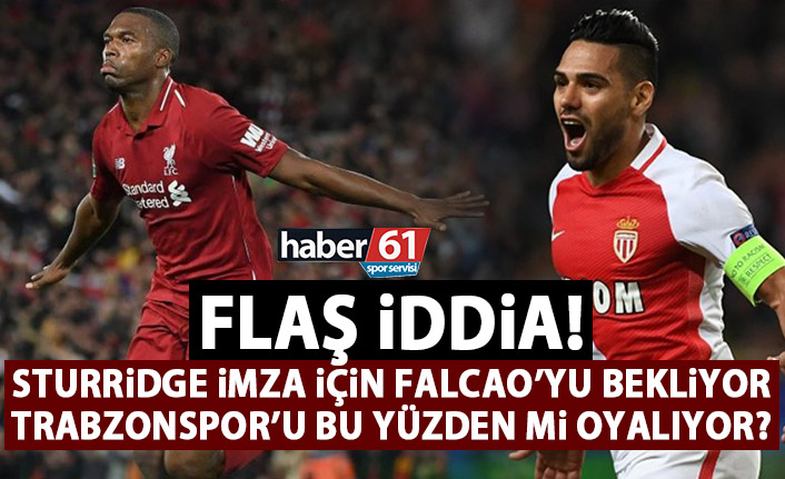 Trabzonspor'un gündemindeki Sturridge, Falcao'yu mu bekliyor?