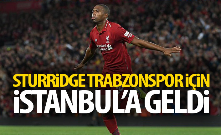 Sturridge İstanbul'a geldi!