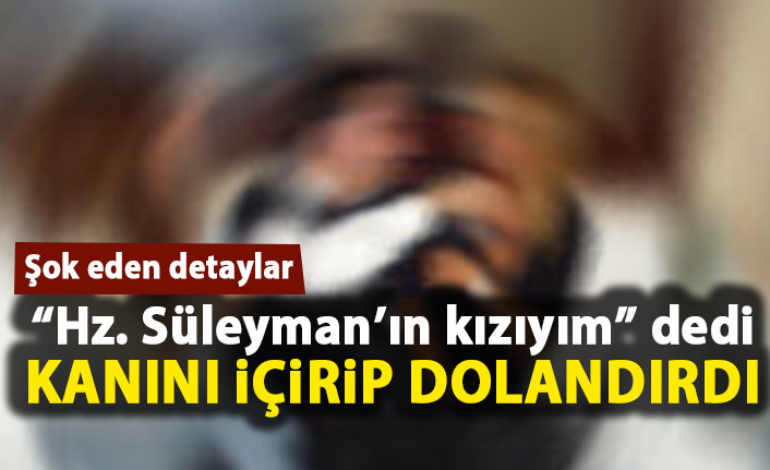  “Kanım şifa” diyerek insanlara kanını içirmiş
