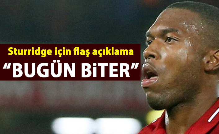 Flaş Sturridge açıklaması: Bugün biter!