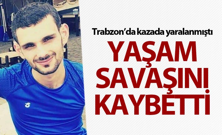20 Yaşındaki genç yaşam savaşını kaybetti