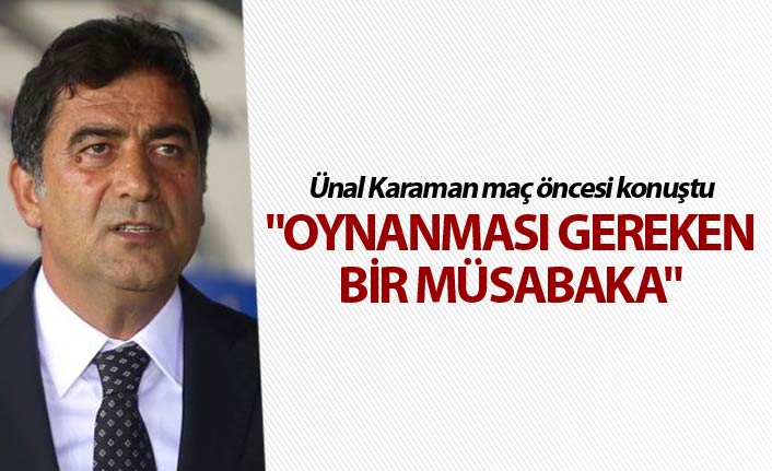 Ünal Karaman AEK Maçı Öncesi Konuştu: “İyi Sonuç İçin Hazırız”