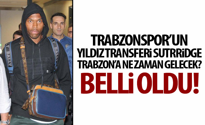 Sturridge Trabzon’a ne zaman gelecek?