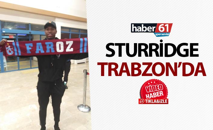 Daniel Sturridge Trabzon'a geldi