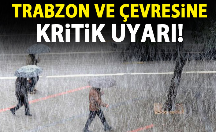 Trabzon ve çevresine sağanak yağış uyarısı