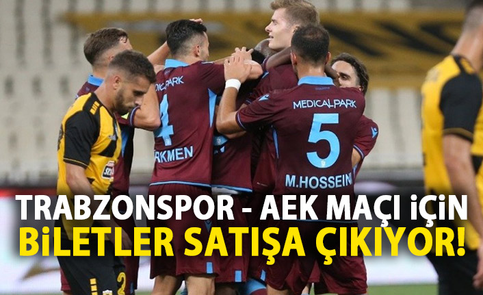 Trabzonspor – AEK maçı biletleri satışa çıkıyor!