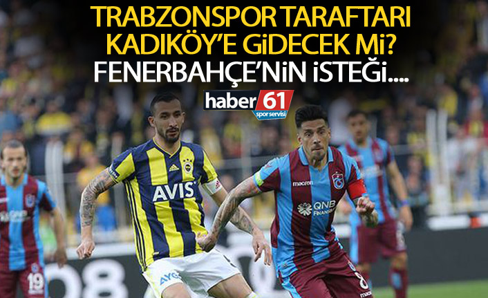 Trabzonspor taraftarı Fenerbahçe maçına gidecek mi?