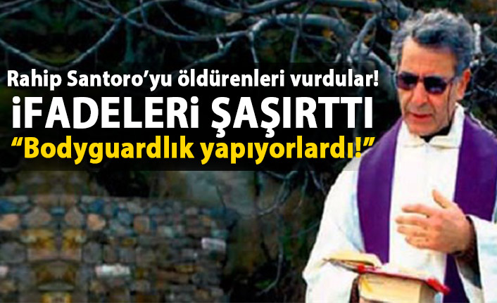 Rahip Santoro’yu öldürenleri vurdular! İfadeleri şaşırtt: Bodyguardlık yapıyorlardı!