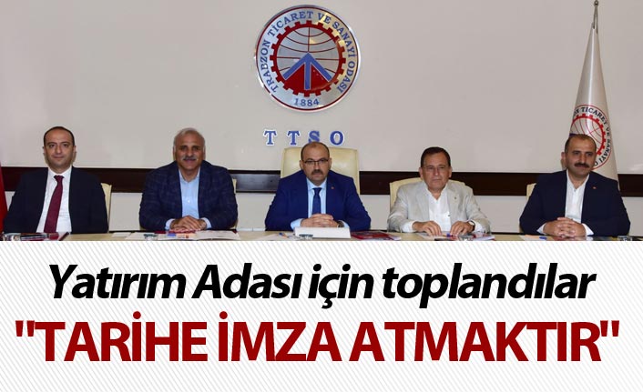 Yatırım adası için toplandılar: "Tarihe imza atmaktır"