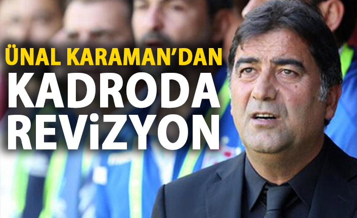 Ünal Karaman’dan revizyon! Kadroda 3 değişiklik