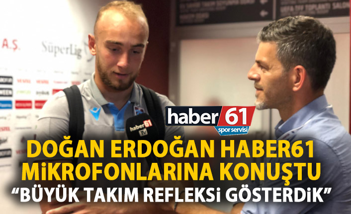 Doğan Erdoğan: Büyük takım refleksi gösterdik