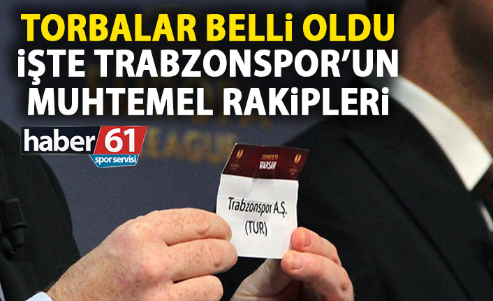 Torbalar belli oldu! İşte Trabzonspor'un muhtemel rakipleri!