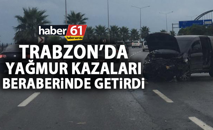 Trabzon’da yağmur kazaları beraberinde getirdi!