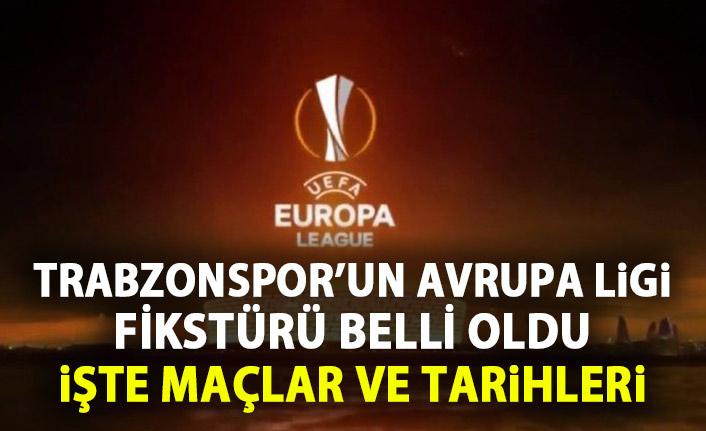 Trabzonspor’un Avrupa Ligi’ndeki fikstürü belli oldu