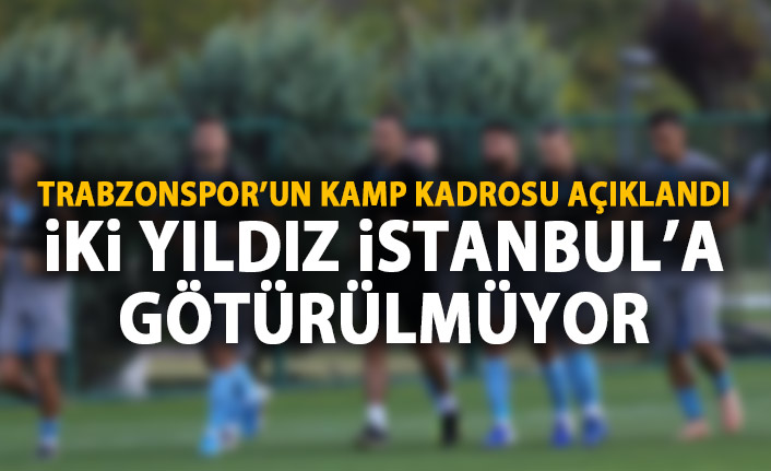 Trabzonspor'un kamp kadrosu açıklandı! Yıldız isimler yok!