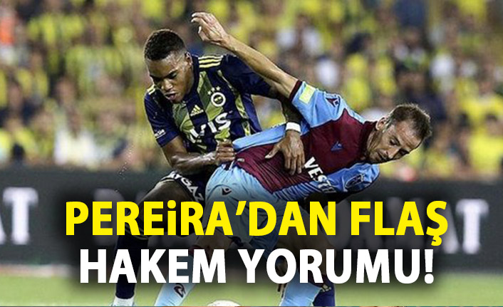 Trabzonspor'un yıldızı Pereira'dan hakem yorumu!