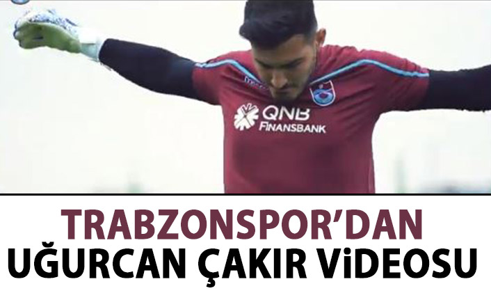 Trabzonspor'dan Uğurcan Çakır videosu