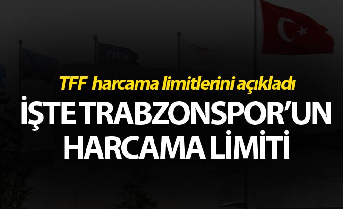 TFF, harcama limitlerini açıkladı! İşte Trabzonspor'un limiti