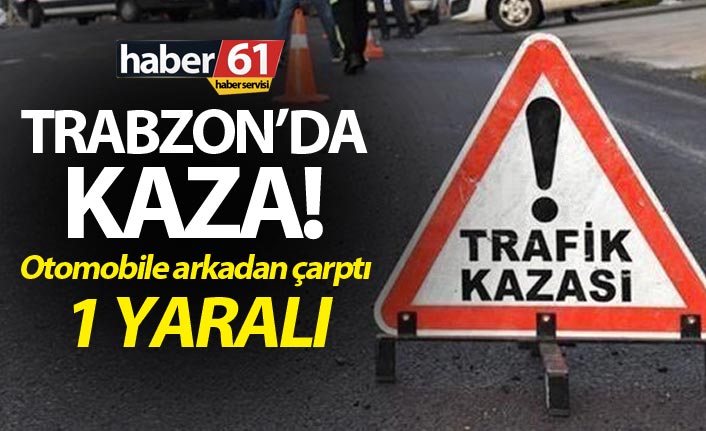 Trabzon'da kaza - 1 yaralı