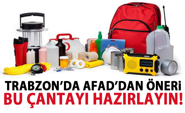 Trabzon'da Afet çantası hazırlayın uyarısı geldi