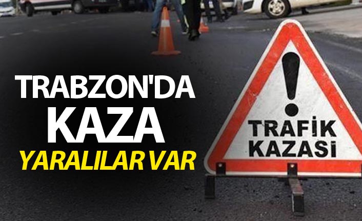 Trabzon'da kaza - Yaralılar var