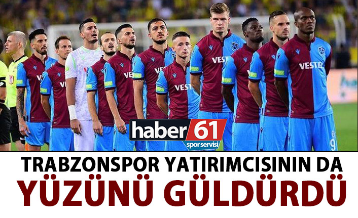 Trabzonspor yatırımcısnın da yüzünü güldürdü