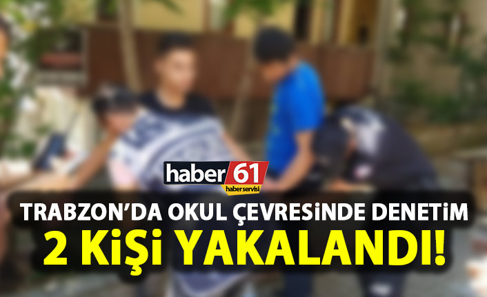 Trabzon'da okul çevresi ve parklarda sıkı denetim