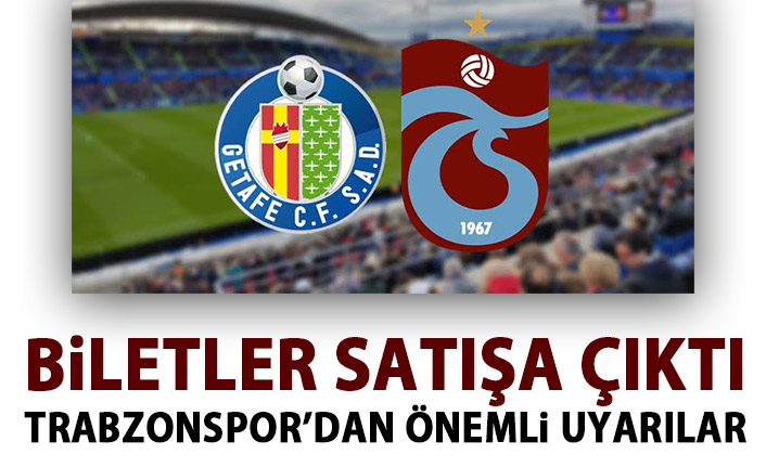 Trabzonspor'dan Getafe maçı biletleri satışa çıktı
