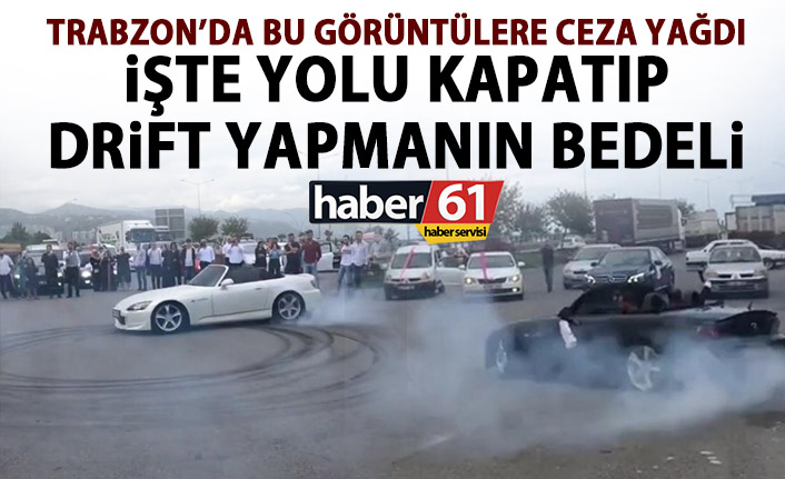 Trabzon'da yolu kapatıp drift yapmışlardı! Ceza yağdı