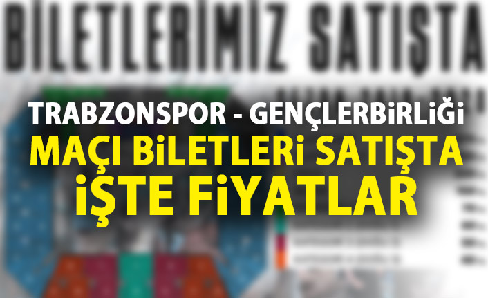 Trabzonspor - Gençlerbirliği maçı biletleri satışa çıktı