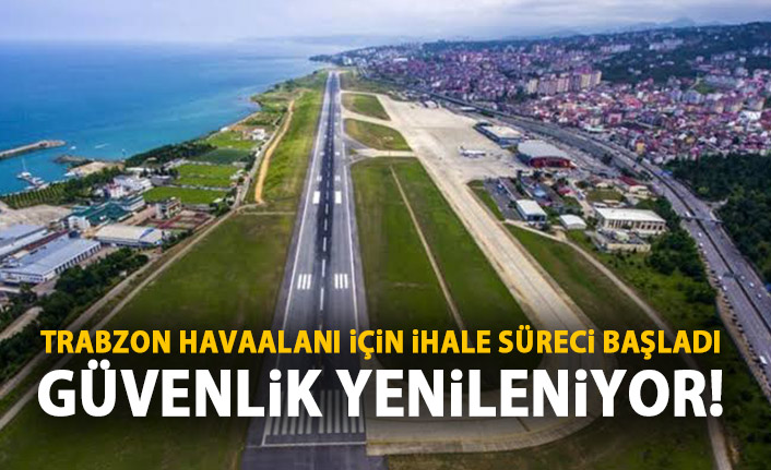 Trabzon Havaalanı'nda ihale süreci başladı! Yenilenecek!