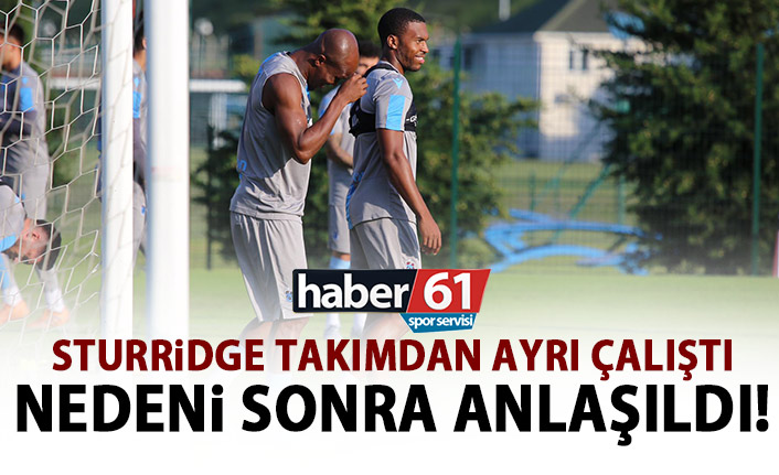 Trabzonspor’da Sturridge Gençlerbirliği maçı öncesi takımdan ayrı çalıştı