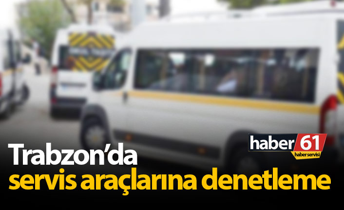 Trabzon’da 245 okul servisi denetlendi: 3 sürücüye ceza.