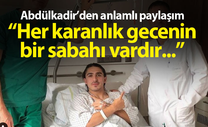 Abdülkadir Ömür: Her karanlık gecenin bir sabahı vardır