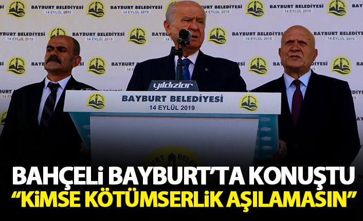 Devlet Bahçeli Bayburt'ta konuştu: Hiç kimse kötümserlik aşılamaya tevessül etmesin