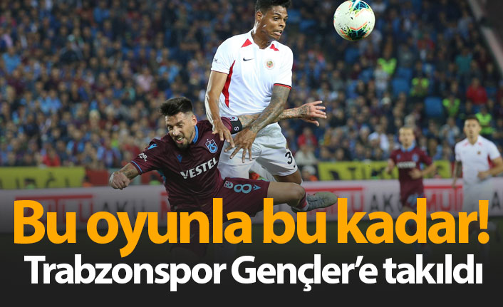 Trabzonspor Gençlerbirliği'ne takıldı