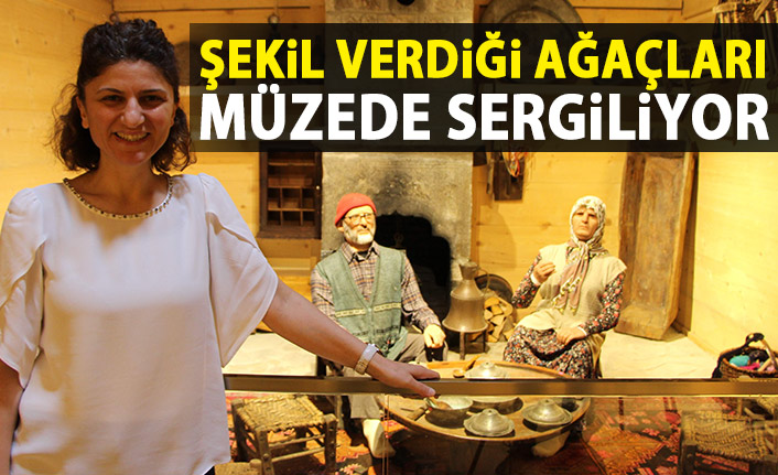  Şekil verdiği ağaçları sanata dönüştürerek müzede sergiliyor