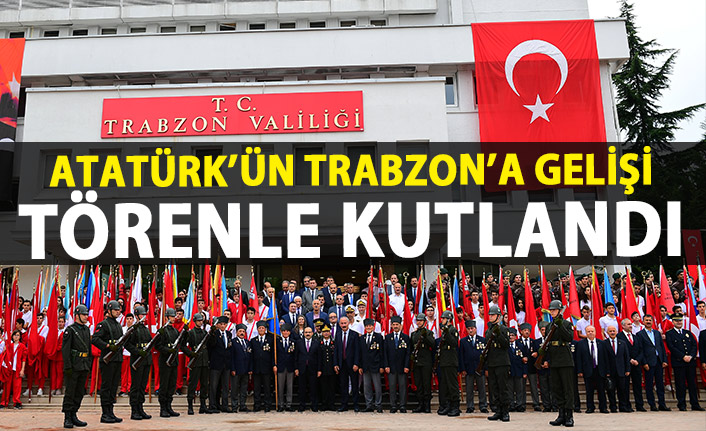 Atatürk'ün Trabzon'a gelişi törenle kutlandı
