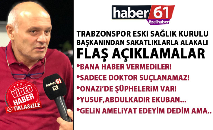 Trabzonspor'daki sakatlıklarla ilgili flaş açıklamalar