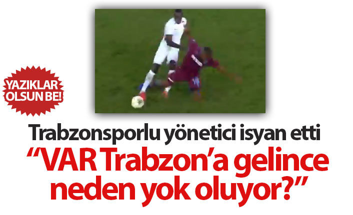 Trabzonsporlu yönetici isyan etti